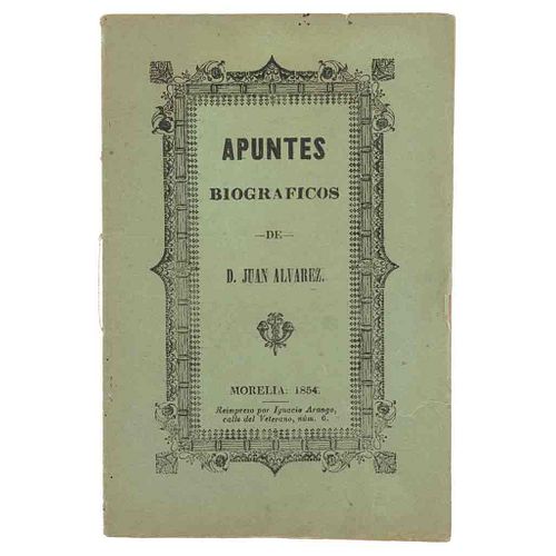 Domínguez Esquivel, Sr. D. Luis. Apuntes Biográficos de D. Juan Álvarez. Reimpreso por Ignacio Arango, Morelia, 1854.
