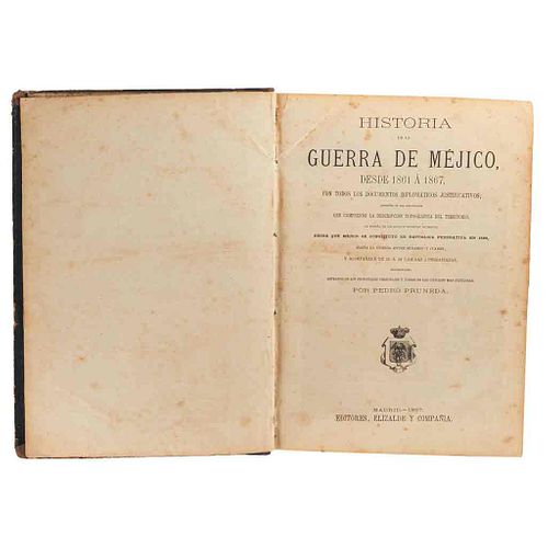 Pruneda, Pedro. Historia de la Guerra de Méjico, desde 1861 á 1867, con Todos los... México, 1867. Frontispicio, 30 láminas y 1 mapa.
