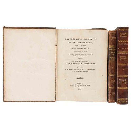 Cavo, Andrés- Bustamante, Carlos María de. Los Tres Siglos de México Durante el Gobierno Español... México,1836-38. 1a. edición. Pzs: 3