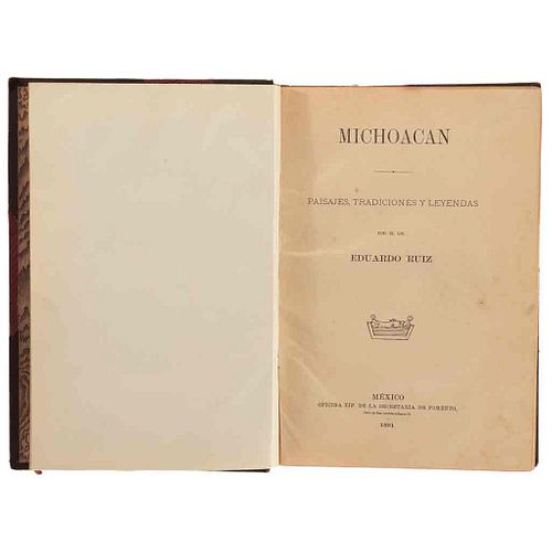 Ruiz, Eduardo. Michoacán. Paisajes, Tradiciones y Leyendas. México:Oficina Tip. de la Secretaría de Fomento, 1891. 1partitura y 18 láms