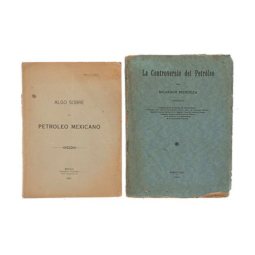 Mendoza, Salvador / Cervi Emilio. La Controversia del Petróleo / Algo sobre el Petróleo Mexicano. México, 1921/1916. Pzs: 2.