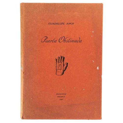 Amor, Guadalupe- O' Gorman, Edmundo- Fernández, Justino. Puerta Obstinada. México, 1947. 1a ed. #51 de 250 ejemp. Firmado por Pita Amor