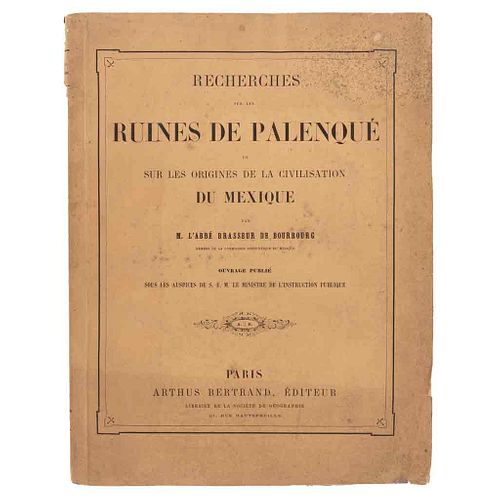 Brasseur de Bourbourg,Charles.Recherches sur les Ruines de Palenqué et sur les Origines de la Civilisation du Mexique.Paris,1866.1a ed.