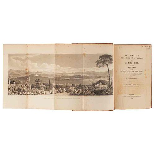 Bullock, William. Six Months' Residence and Travels in Mexico; Containing... London, 1824. Frontispicio, 15 láminas, 2 planos. 1a ed.