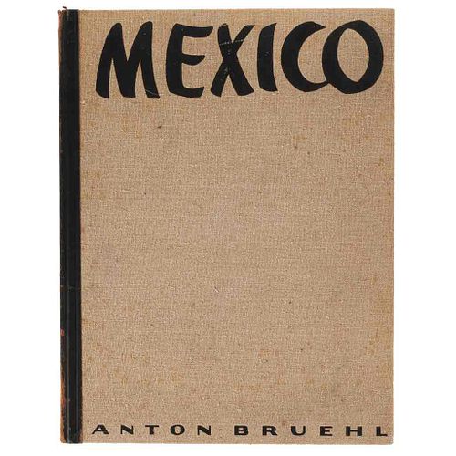 Bruehl, Anton. Photographs of Mexico. New York, 1933. 25 fotograbados. Ed. de 1000 ejemplares numerados, ejemplar n° 408.