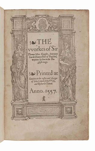 MORE, Thomas, Sir. (1478-1535). The Workes ... wrytten by him in the Englysh tongue. Edited by William Rastell (1508?-1565). London: John Cawood, John