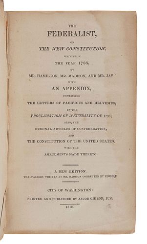 [THE FEDERALIST PAPERS]. -- HAMILTON, Alexander (1739-1802), James MADISON (1751-1836) and John JAY (1745-1829).   The Federalist, on the New Constitu