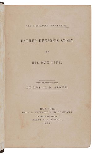STOWE, Harriet Beecher (1811-1896) -- HENSON, Josiah (1789-1883). Father Henson's Story of His Own Life. Boston and Cleveland: John P. Jewett and Henr