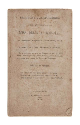 WEBSTER, Delia Ann (1817-1904). Kentucky Jurisprudence. [sic] A History of the Trial of Miss Delia A. Webster. Vergennes, VT: E. W. Blaisdell, 1845.