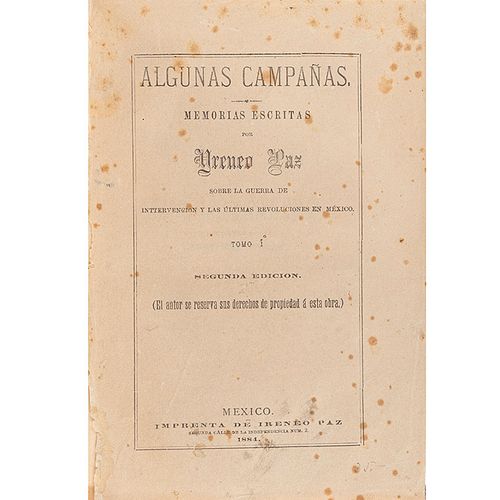 Paz, Ireneo. Algunas Campañas sobre la Guerra de Intervención y las Últimas Revoluciones en México. México, 1884-86. 2a edición. Pzs: 3