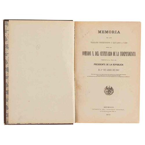 Memoria de los Trabajos Emprendidos y Llevados a cabo por la Comisión N. del Centenario de la Independencia... México, 1910. Ilustrado.