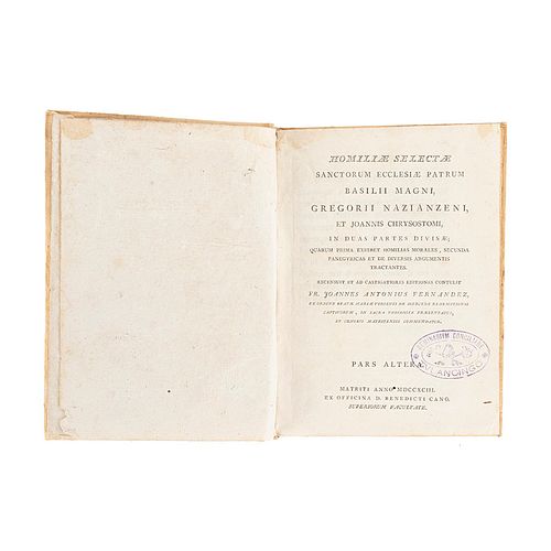 Fernández, Joannes Antonius. Homiliæ Selectæ Sanctorum Ecclesiæ Patrum Basilii Magni, Gregorii Nazianzeni, et Joannis... Madrid, 1793.