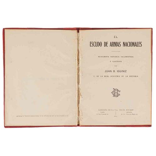 Iguiniz, Juan B. El Escudo de Armas Nacionales. París - México: Librería de la Vda. de Ch. Bouret, 1920. Ilustrado.