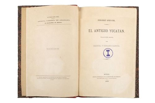 Spencer, Herbert. El Antiguo Yucatán. México: Oficina Tipográfica de la Secretaría de Fomento, 1898. "Tiro de pocos ejemplares".