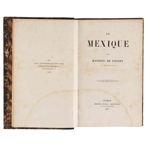 Fossey, Mathieu de. Le Mexique. Paris: Henri Plon, 1857.  Primera edición.