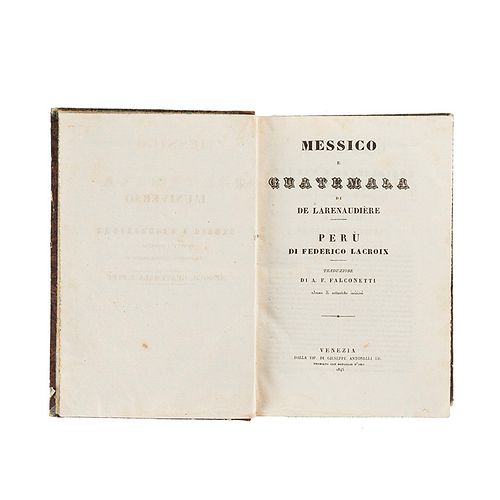 Larenaudière, M. de. - Lacroix, Federico. Messico e Guatemala - Peru. Venezia, 1845. 3 mapas y 73 láminas.