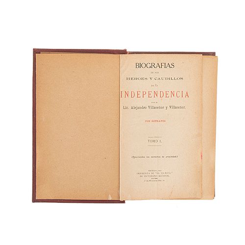 Villaseñor y Villaseñor, A. Biografías de los Héroes y Caudillos de la Independencia. México, 1910. Dos tomos en un Vol. Ilustrados.