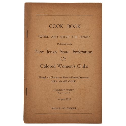 [COOKBOOK]. Cook Book "Work and Serve the Home" Dedicated to the New Jersey State Federation of Colored Women's Clubs. Ridgewood, NJ: National Associa