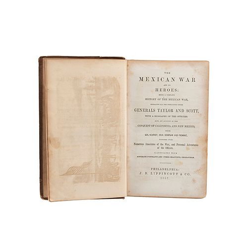 The Mexican War and its Heroes: Being a complete History of the Mexican War... Philadelphia, 1857. 28 láminas. Dos tomos en un volumen.