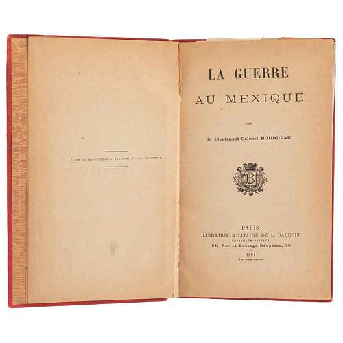 Bourdeau, Hippolyte. La Guerre au Mexique. Paris: Librairie Militaire de L. Baudoin, 1894. 1 vista, 1 mapa y 1 plano plegado.