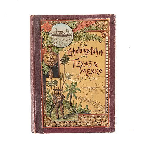 Rabe, Joh. E. Eine Erholungsfahrt nach Texas und Mexico. Tagebuchblätter. Hamburg - Leipzig: Leopold Voss, 1893.