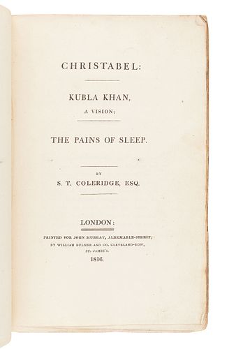 COLERIDGE, Samuel Taylor (1772-1834).  Christabel: Kubla Khan, A Vision; The Pains of Sleep. London: William Bulmer and Co. for John Murray, 1816. 
