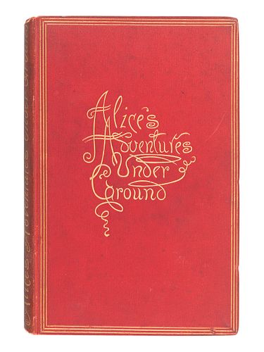 DODGSON, Charles Lutwidge ("Lewis Carroll") (1832-1898). Alice's Adventures Under Ground. Being A Facsimile Of The Original MS. Book Afterwards Develo