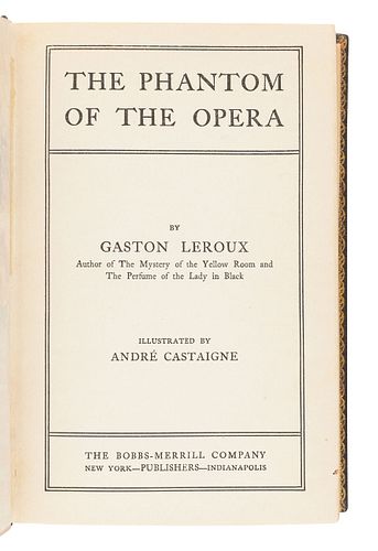 LEROUX, Gaston (1868-1927). The Phantom of the Opera. New York & Indianapolis: Bobbs-Merrill, 1911. 