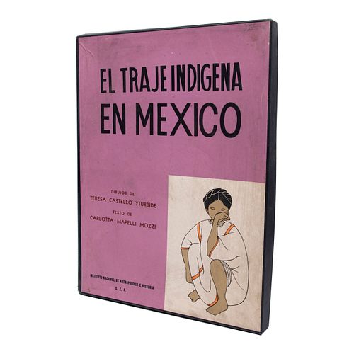 Mapelli Mozzi, Carlota - Castello Yturbide, Teresa. El Traje Indígena en México. México: Instituto Nacional de Antropología e Historia.