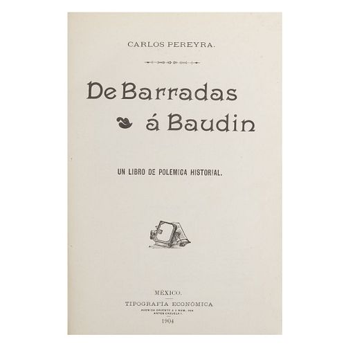 Pereyra, Carlos.  De Barradas a Baudin. México: Tipografía Económica, 1904. 232 p.