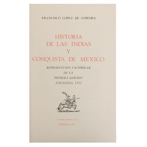 López de Gómara, Francisco. Historia de las Indias y Conquista de México. México: Centro de Estudios de Historia de México Condumex,...