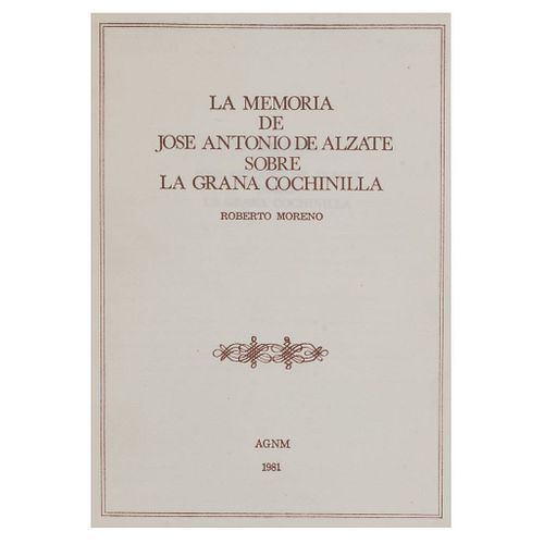 Moreno, Roberto. La Memoria de José Antonio Alzate sobre la Grana Cochinilla. México: Talleres Gráficos de la Nación, 1981.