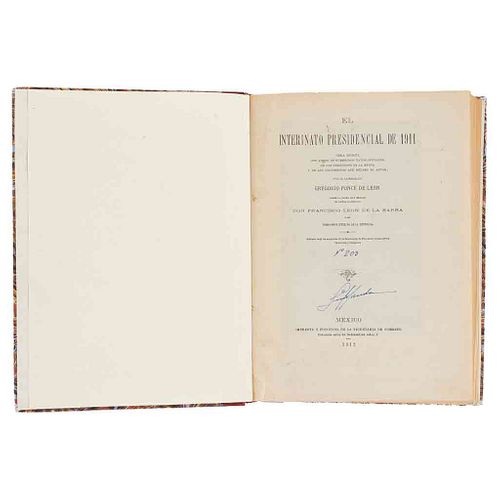 Ponce León, Gregorio. El Interinato Presidencial de 1911. México, 1912. Primera edición. Ejemplar no. 203. Un retrato.