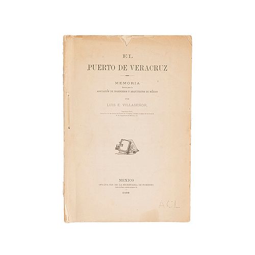 Villaseñor, Luis E. El Puerto de Veracruz. México: Oficina Tip. de la Secretaría de Fomento, 1890. 1 lámina pelgada.
