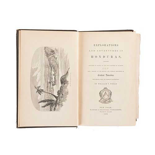 Wells, William V. Explorations and Adventures in Honduras... New York, 1857. Primera edición. Una lámina y un mapa plegado.