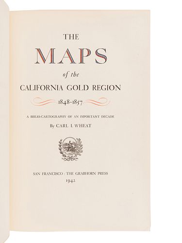 [GRABHORN PRESS / BOOK CLUB OF CALIFORNIA]. WHEAT, Carl Irving (1892-1966). The Maps of the California Gold Region 1848-1857. A Biblio-Cartography of 