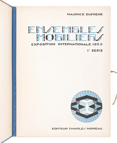 [ARCHITECTURE & DESIGN]. DUFRENE, Maurice. Ensembles Mobiliers. Exposition Internationale 1925. Paris: Editions Charles Moreau, 1926.