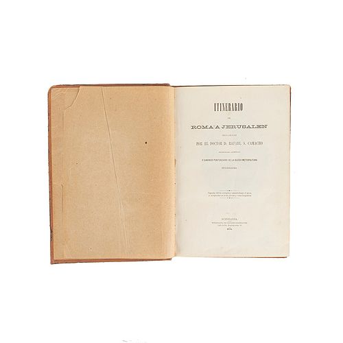 Camacho, Rafael S. Itinerario de Roma a Jerusalén Escrito el Año de 1862. Guadalajara, México, 1873.14 litografías, 2a edición.