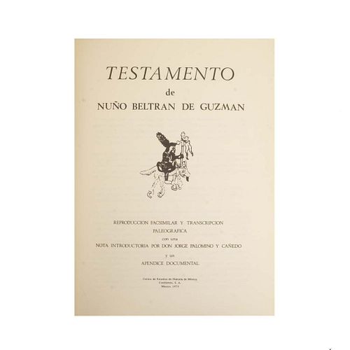 Testamento de Nuño Beltrán de Guzmán. México: Centro de Estudios de Historia de México, 1973. Reproducción facsimilar.
