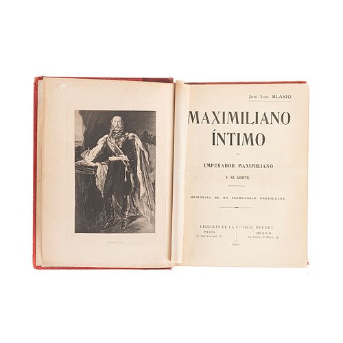 Blasio, José Luis. Maximiliano Íntimo. El Emperador Maximiliano y su Corte. Memorias de un Secretario Particular. México-París, 1905.