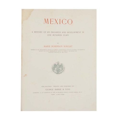 Robinson Wright, Marie. Picturesque Mexico / Mexico a History of it Progress and Development in One Hundred Years. Piezas: 2.