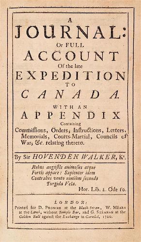 * WALKER, SIR HOVENDEN. A Journal: or Full Account of the Late Expedition to Canada. London, 1720.