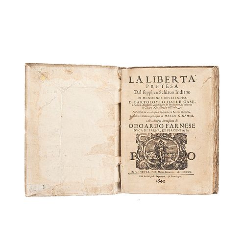 Casas, Bartolomé de las. La Liberta Pretesa dal Supplice Schiavo Indiano. Venetia: Presso Marco Ginammi, 1640. 2a impresión en Italiano