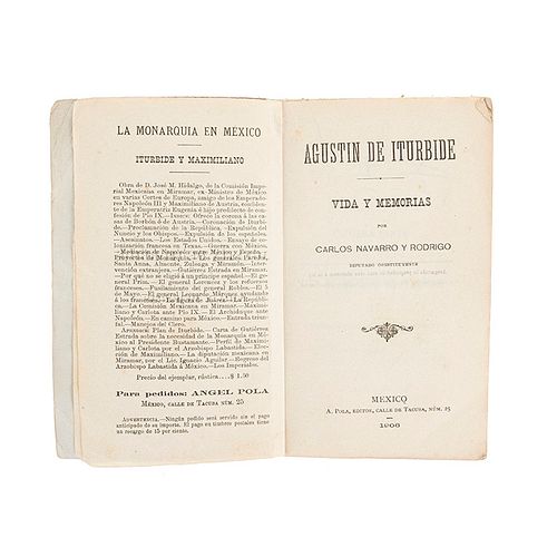 Navarro y Rodrigo, Carlos. Agustín de Iturbide. Vida y Memorias. México: Editorial: A. Pola, 1906.