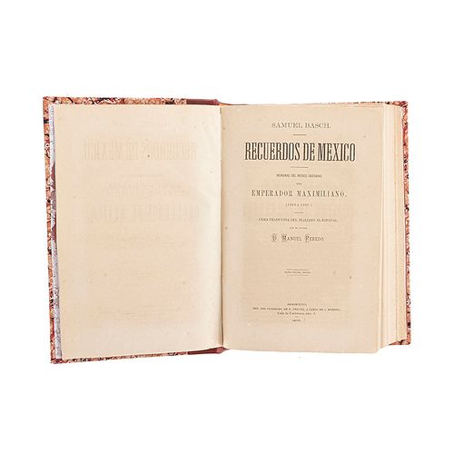 Basch, Samuel. Recuerdos de México. Memorias del Médico Ordinario del Emperador Maximiliano. México, 1870.