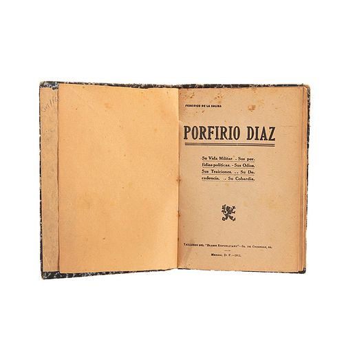 Colina, Federico de la. Porfirio Díaz. México: Talleres del "Diario Republicano", 1911. Ilustrado.