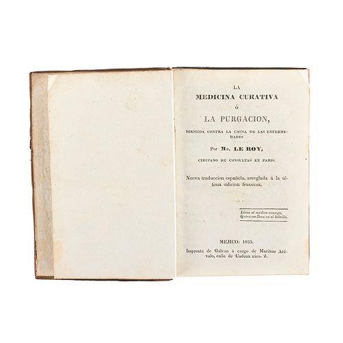 Roy, Louis le. La Medicina Curativa ó la Purgación, Dirigida contra la Causa de las Enfermedades. México, 1835.