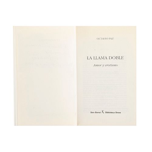 Paz, Octavio. La Llama Doble, Amor y Erotismo. Barcelona: Seix Barral, 1993. Primera edición. Dedicado y firmado por el autor.