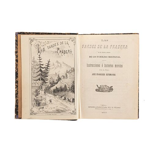 Sotomayor, José Francisco / Dupanlouo, Félix. Las Tardes de la Pradera  / El Matrimonio Cristiano. México: 1887. Dos obras en un volume