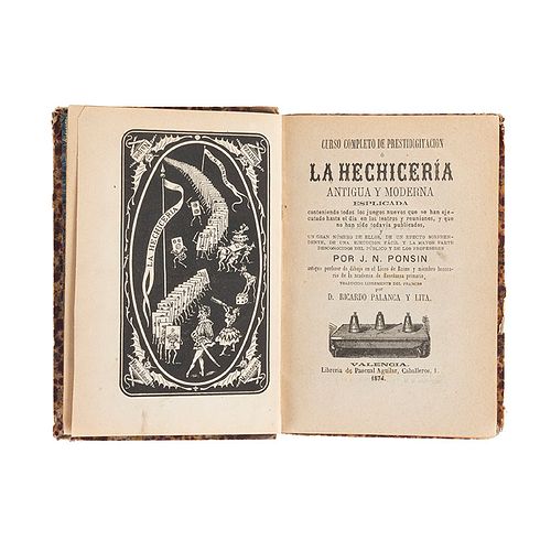 Ponsin, J. N. Curso Completo de Prestidigitación o la Hechicería Antigua y Moderna Esplicada. Valencia: Librería de P. Aguilar. 1874.
